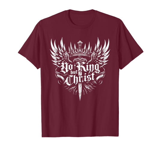 No King But Christ Christian Faith Jesus Religious T-Shirt