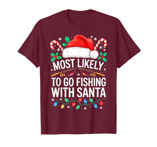 Most Likely to Go Fishing with Santa Shirt Family Christmas T-Shirt