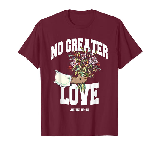 No Greater Love John 15 13 T-Shirt