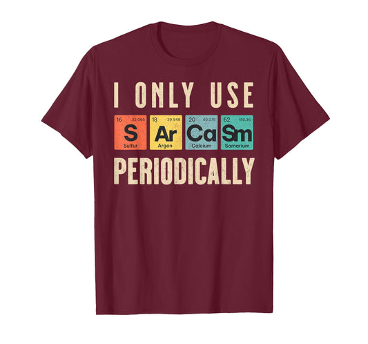 I Only Use Sarcasm Periodically Funny Chemistry Science Joke T-Shirt