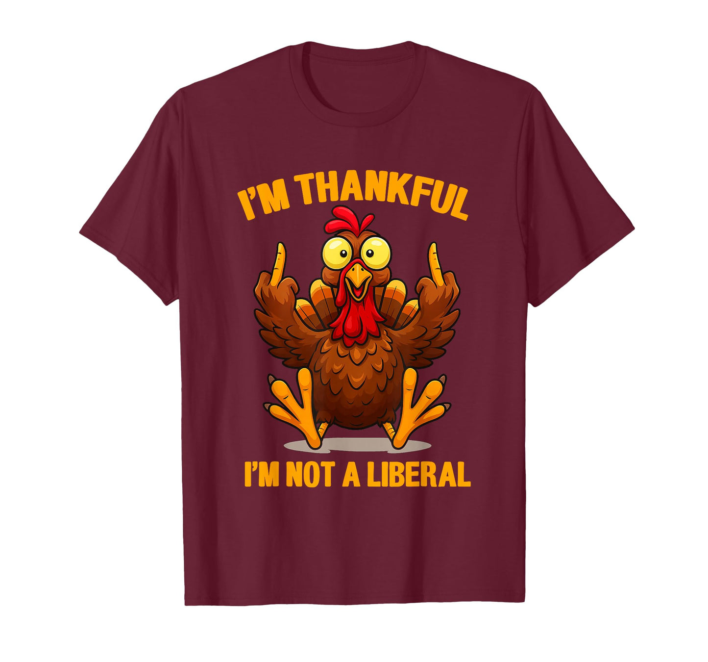 I’m Thankful I’m Not A Liberal Thanksgiving Funny T-Shirt