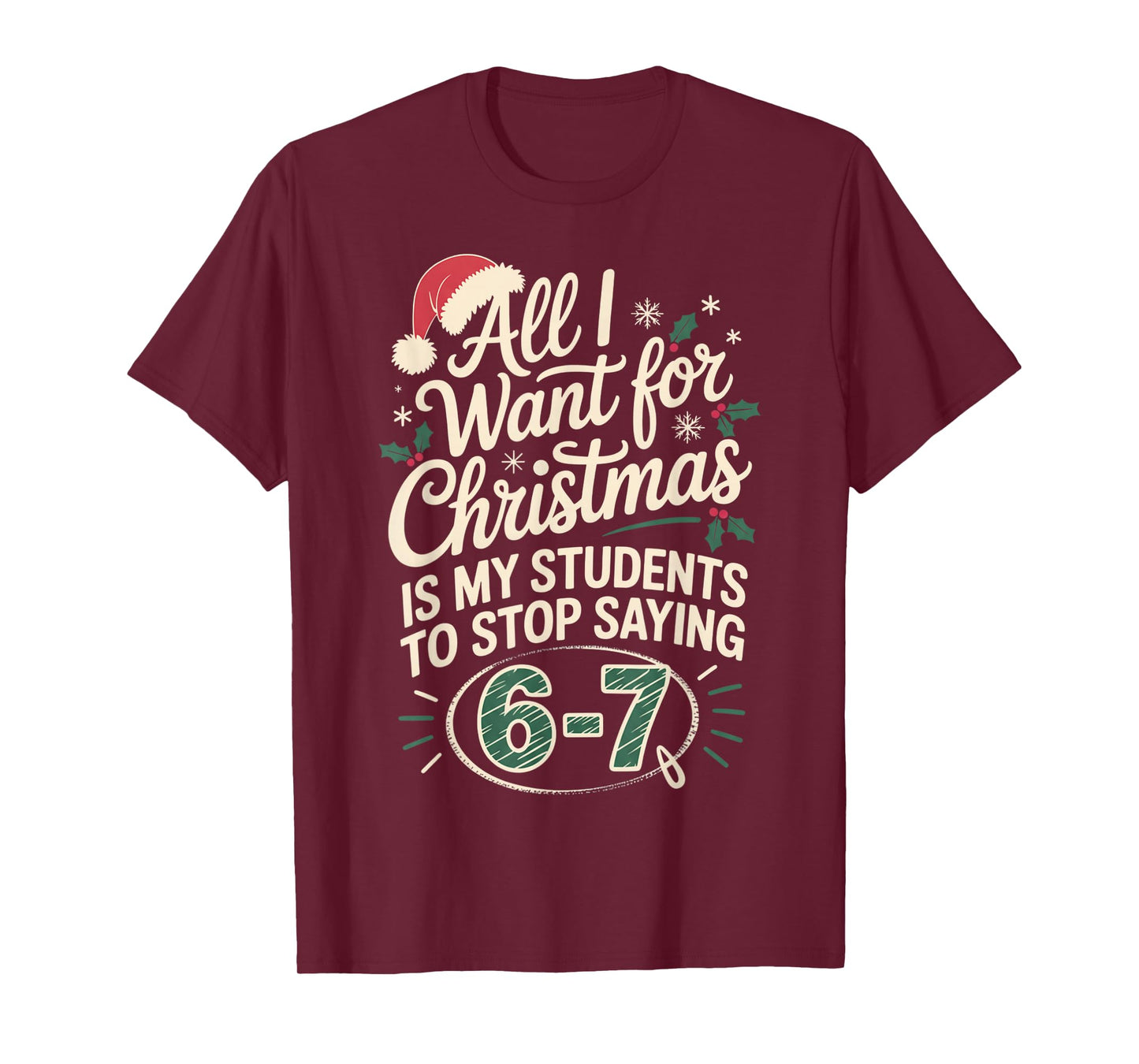 Funny Students Saying 6-7 67 Six Seven Teacher Christmas T-Shirt