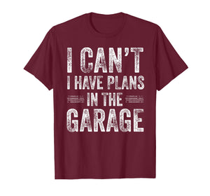 I Can’t I Have Plans in The Garage Funny Car Guy Mechanic T-Shirt