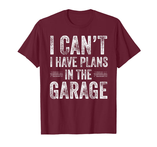 I Can’t I Have Plans in The Garage Funny Car Guy Mechanic T-Shirt