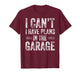 I Can’t I Have Plans in The Garage Funny Car Guy Mechanic T-Shirt