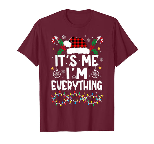 I Have Everything I Want for Christmas Its Me I'm Everything T-Shirt