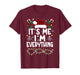 I Have Everything I Want for Christmas Its Me I'm Everything T-Shirt