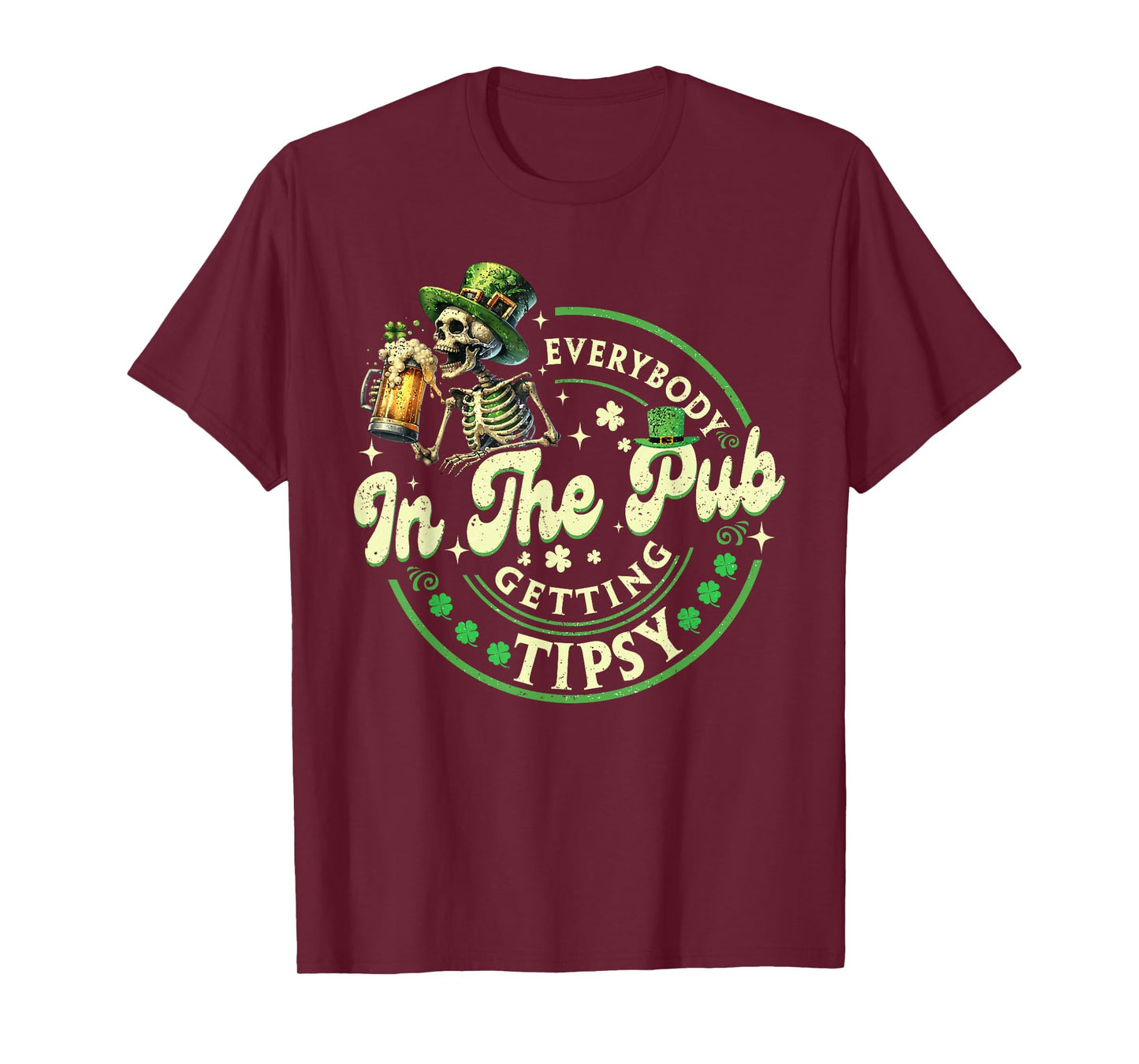 Everybody in The Pub Getting Tipsy St Patricks Day Men Women T-Shirt