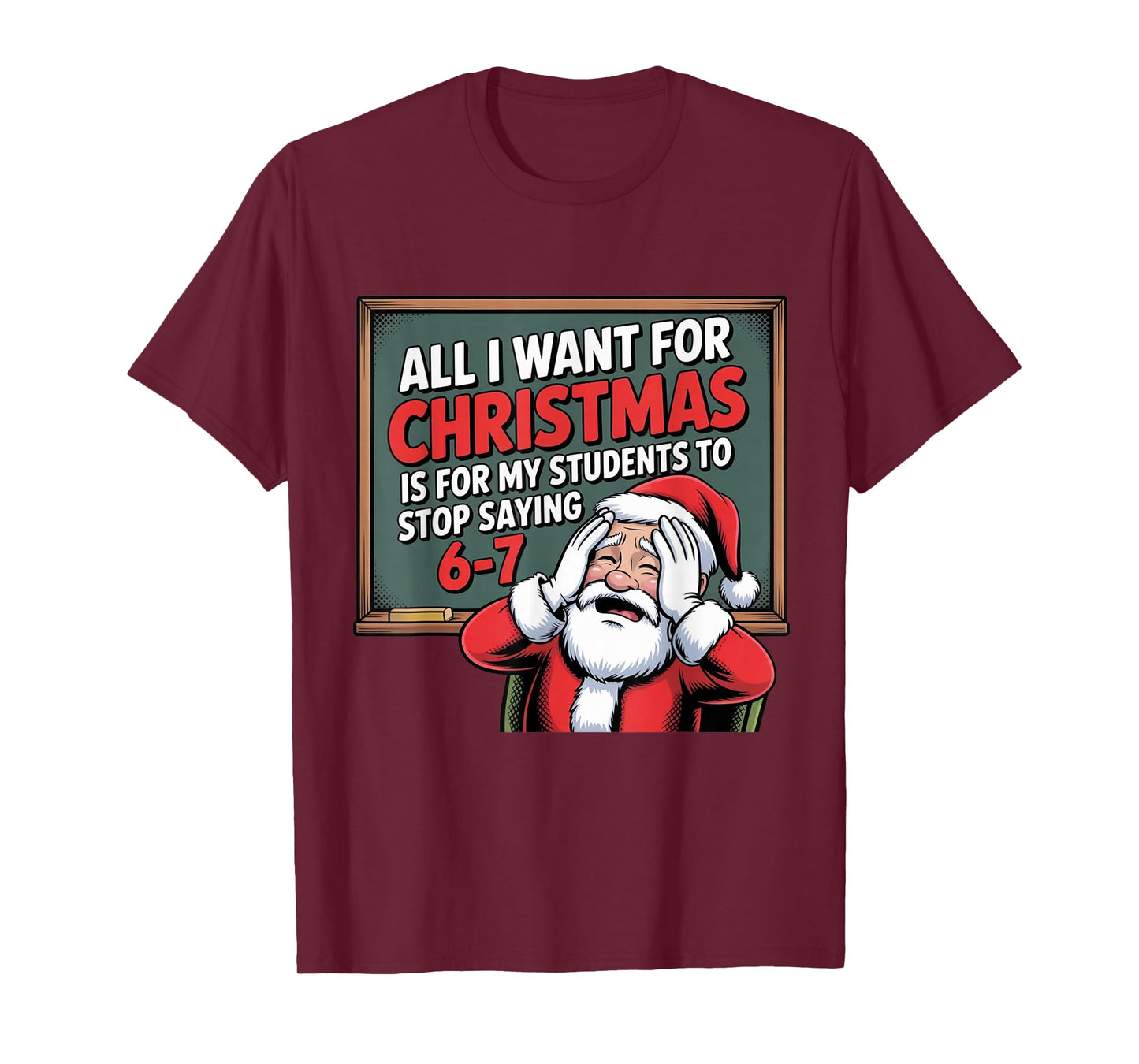 Teacher 6-7 Six Seven I Want My Students to Stop Saying 67 T-Shirt