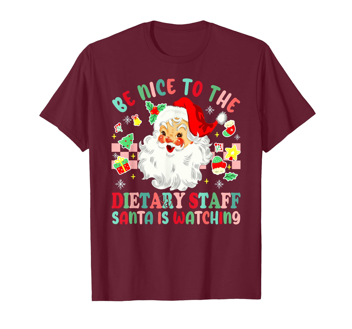 Fun Christmas Be Nice to The Dietary Staff Santa is Watching T-Shirt