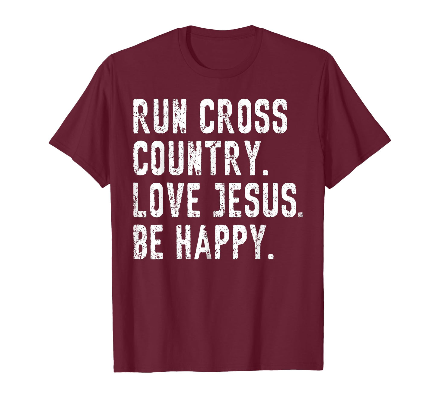 Run Cross Country Love Jesus Be Happy T-Shirt