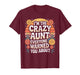 I'm The Crazy Aunt Everyone Warned You About T-Shirt