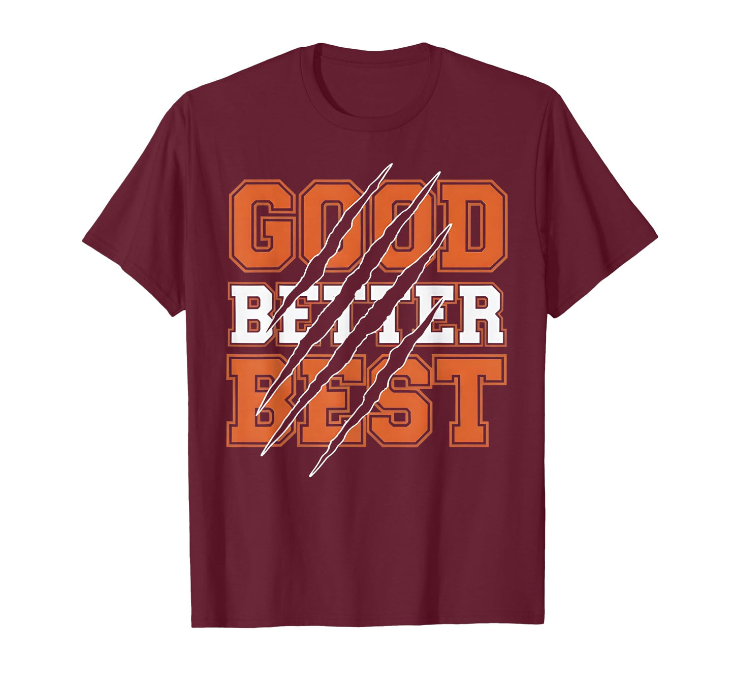 Good Better Best Funny Motivational T-Shirt