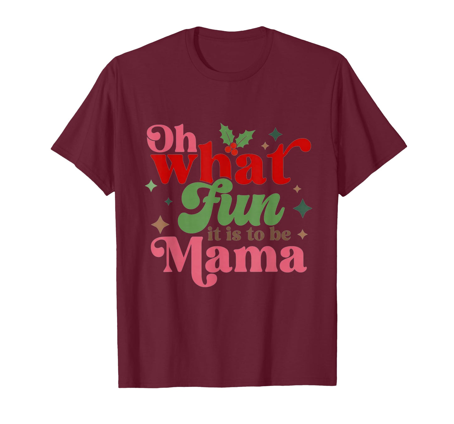 Oh What Fun It is to Be Mama Christmas Family T-Shirt