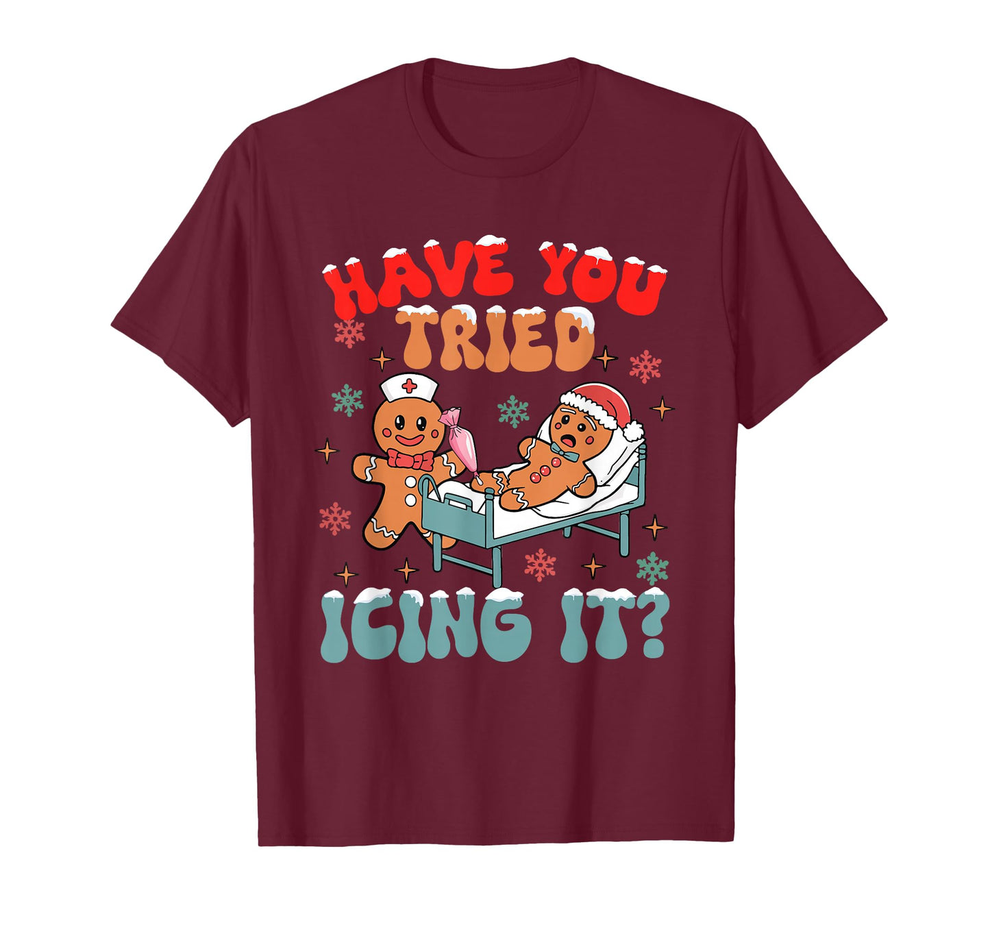 Have You Tried Icing It Christmas Nurse Gingerbread NICU T-Shirt