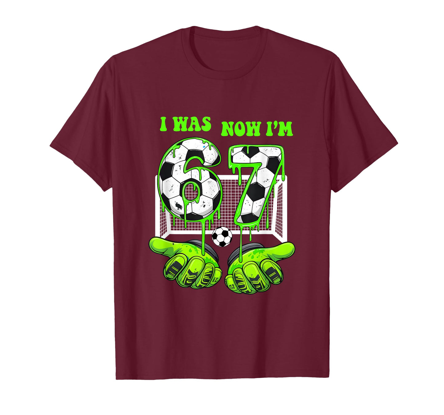 7 Year Old Birthday was 6 Now I'm 7 67 Meme Soccer Funny T-Shirt