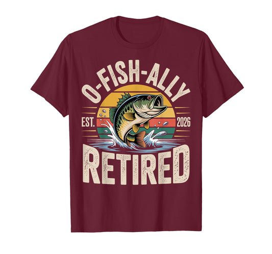 O-Fish-Ally Retired 2026 Fisherman Fishing Retirement Men T-Shirt