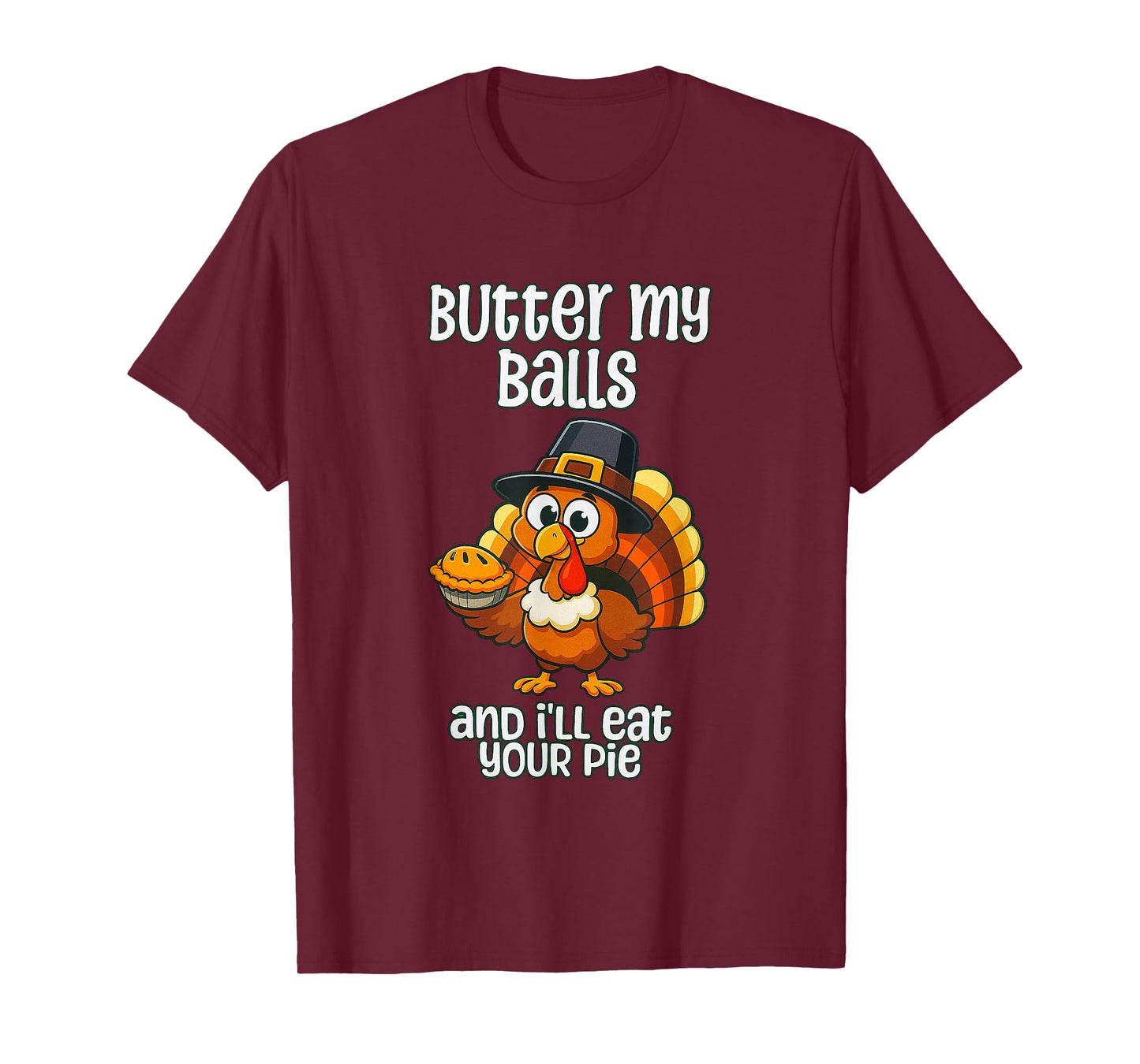 Thanksgiving Vintage Butter My Balls and I'll eat Your Pie T-Shirt