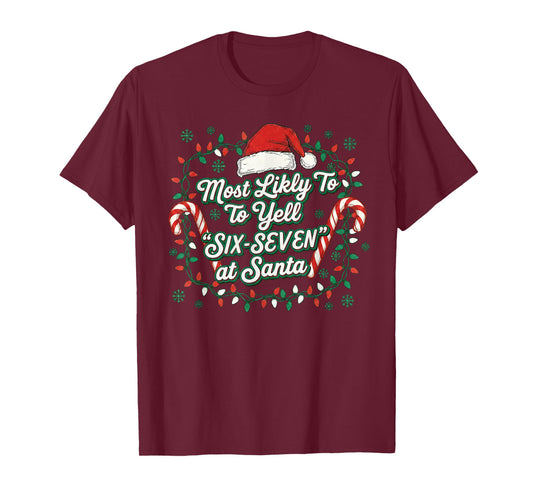 Most Likely to Yell Six-Seven at Santa Funny Christmas Meme T-Shirt