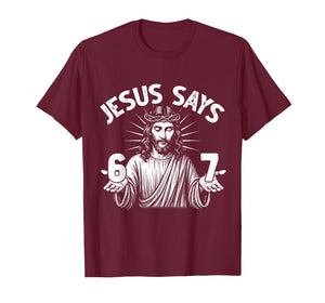 Easter 67 Jesus Says Six Seven Christian 6 7 God Women Men T-Shirt