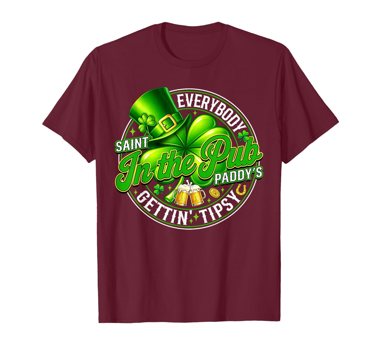 Everybody in The Pub Getting Tipsy St Patricks Day Men Women T-Shirt