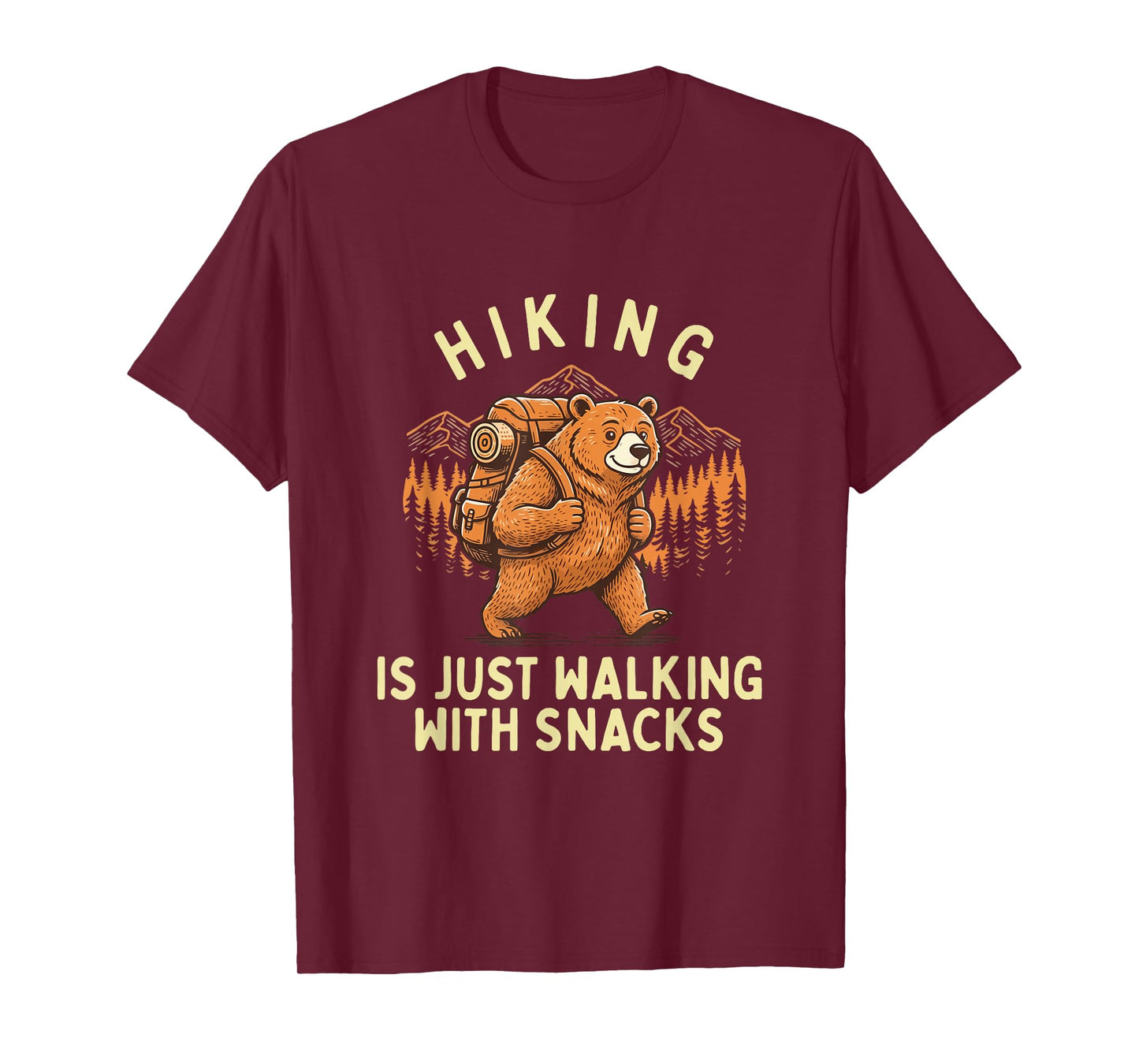 Hiking is Just Walking with Snacks - Hiker Trekker Hiking T-Shirt