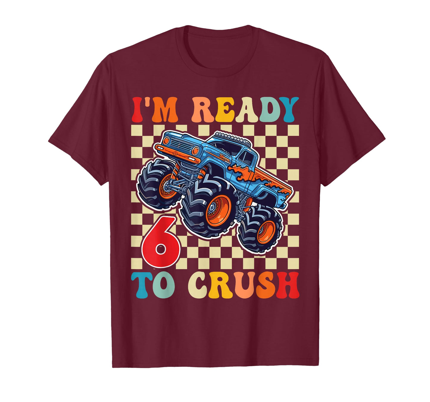 I'm Ready to Crush 6 Monster Truck 6th Birthday Boys Toddler T-Shirt