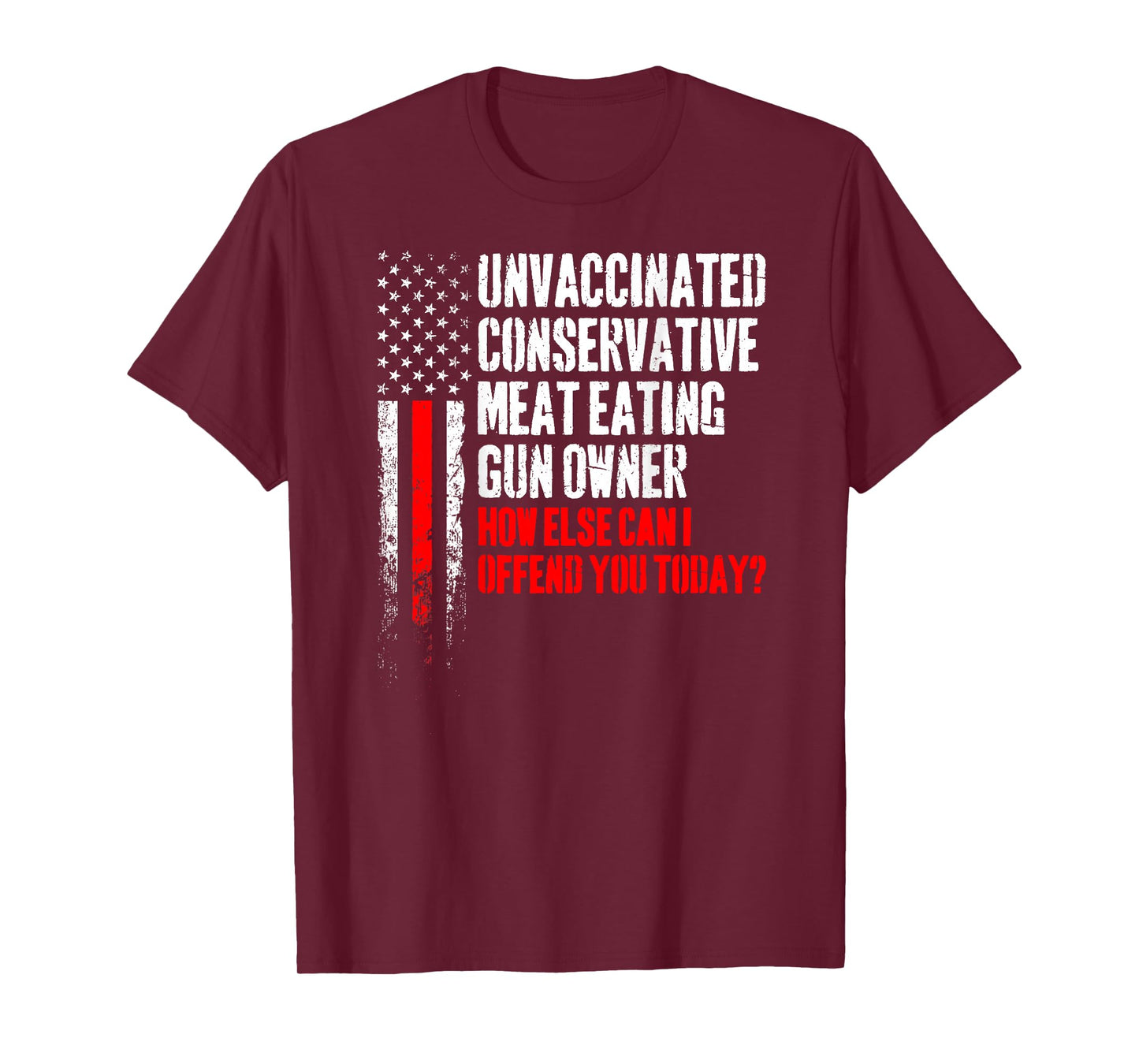 Unvaccinated Conservative Meat Eating Gun Owner (on Back) T-Shirt