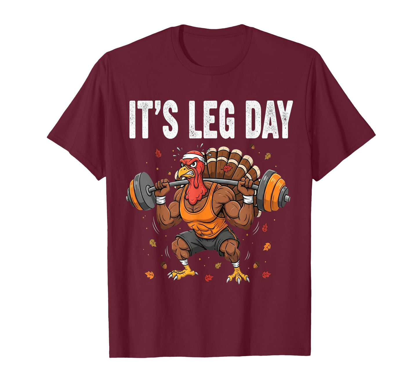 Funny Fitness It's Leg Day Thanksgiving Gym Turkey Workout T-Shirt