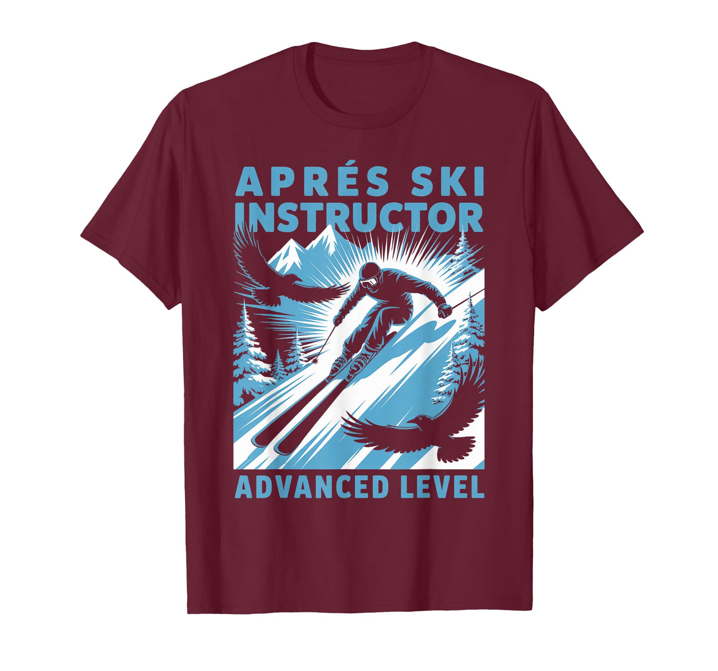 Apres Ski Instructor Skiing Snowboarding Skier Apres Ski T-Shirt