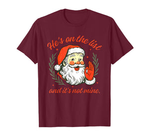 He's on The List not Mine Santa Funny Christmas T-Shirt