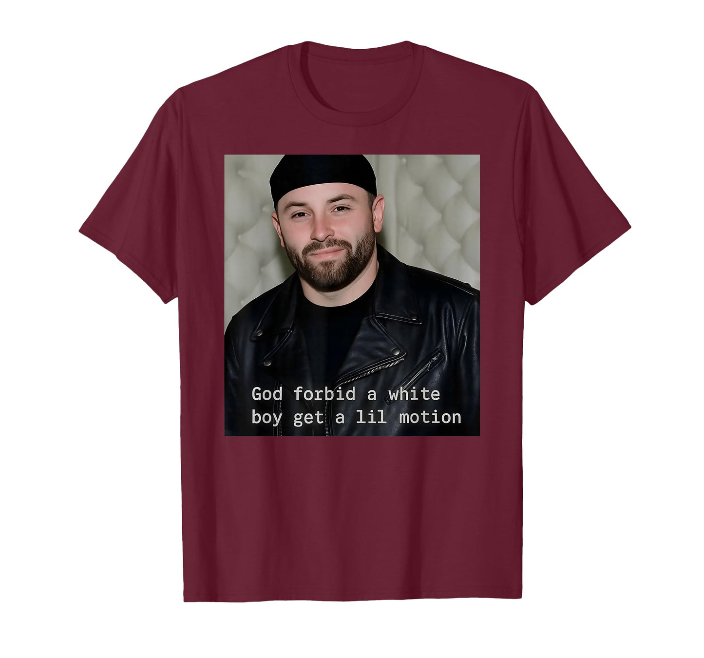 God Forbid A White Boy Get A Lil Motion T-Shirt