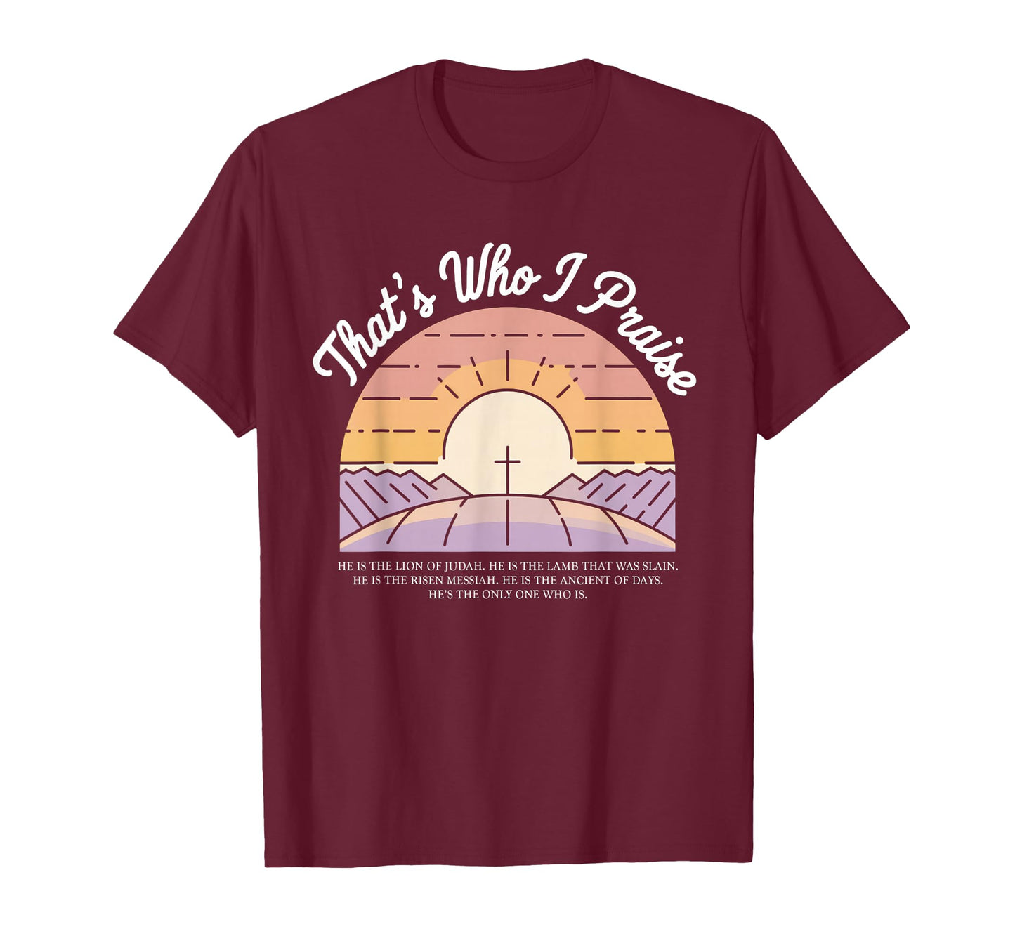 That's Who I Praise Tshirt Jesus Christian Lake God Church T-Shirt
