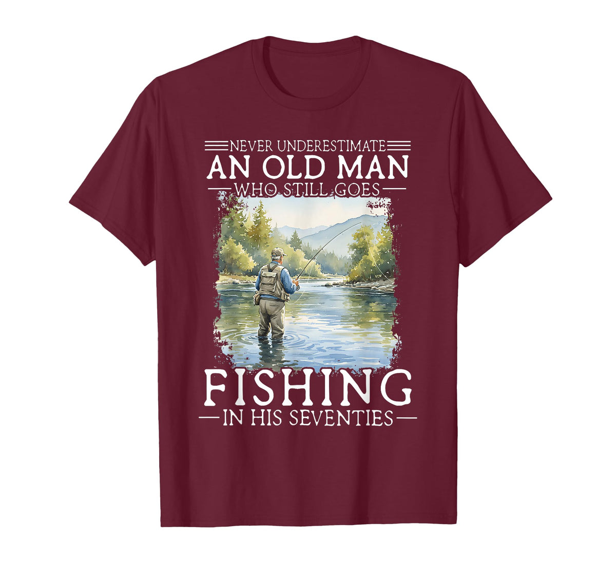 Never Underestimate an Old Man Who Still Goes Fishing T-Shirt
