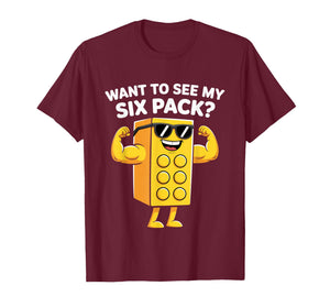 Want to See My Six Pack Funny Bricks Lover Master Builder T-Shirt