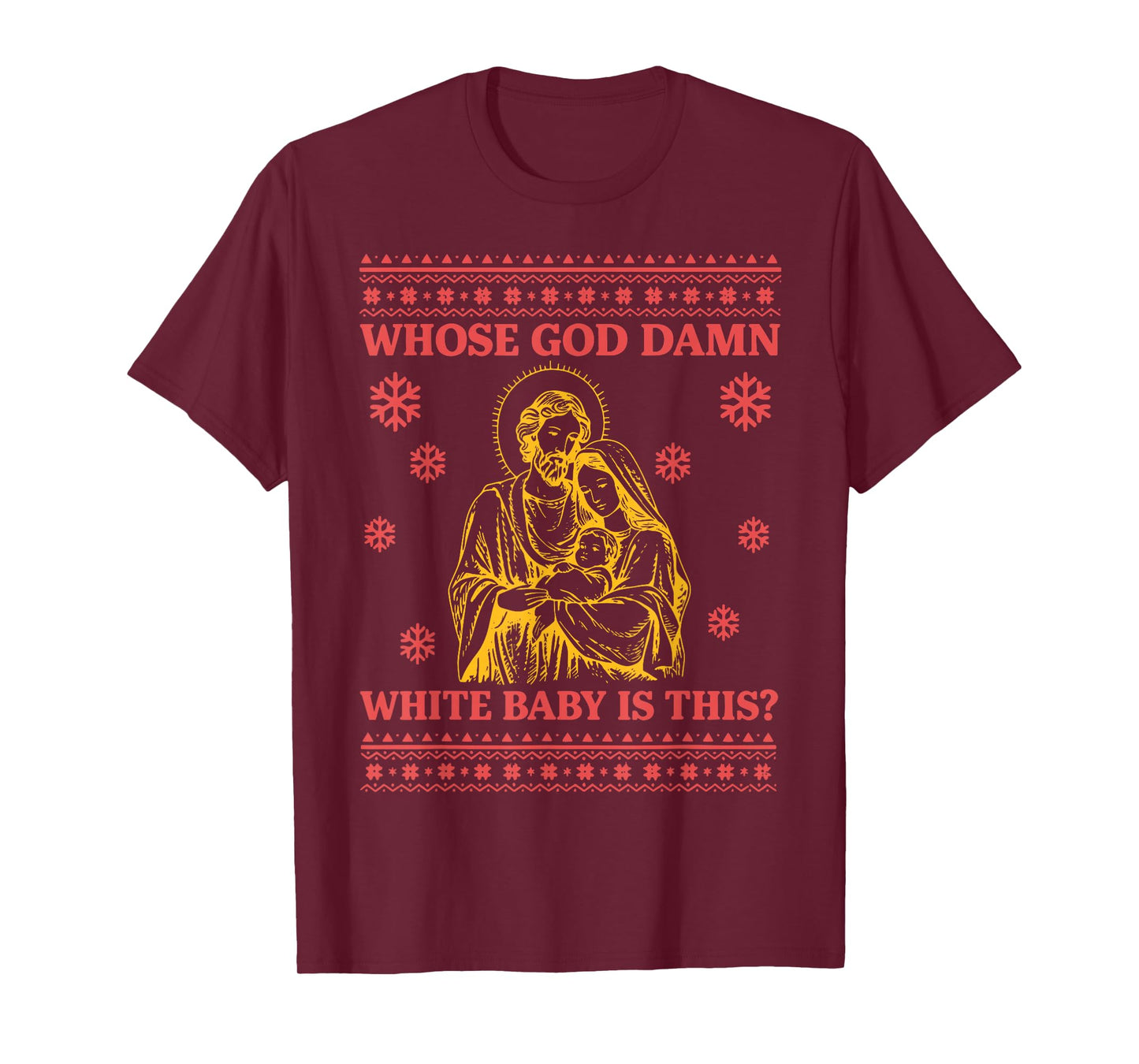 Whose God Damn White Baby is This Nativity Ugly Christmas T-Shirt