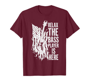 Relax The Bass Player is Here Bass Guitar Musician Guitarist T-Shirt