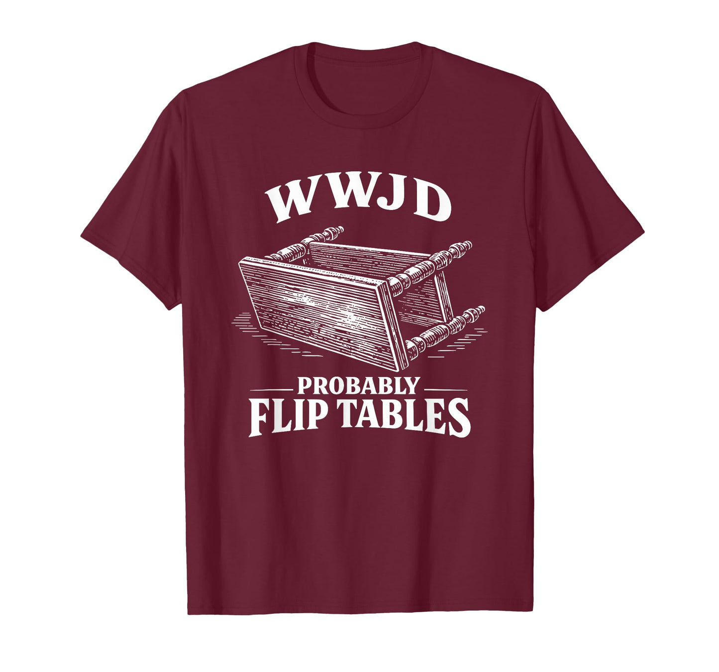 Funny Vintage Engraving Jesus WWJD Probably Flip Tables T-Shirt