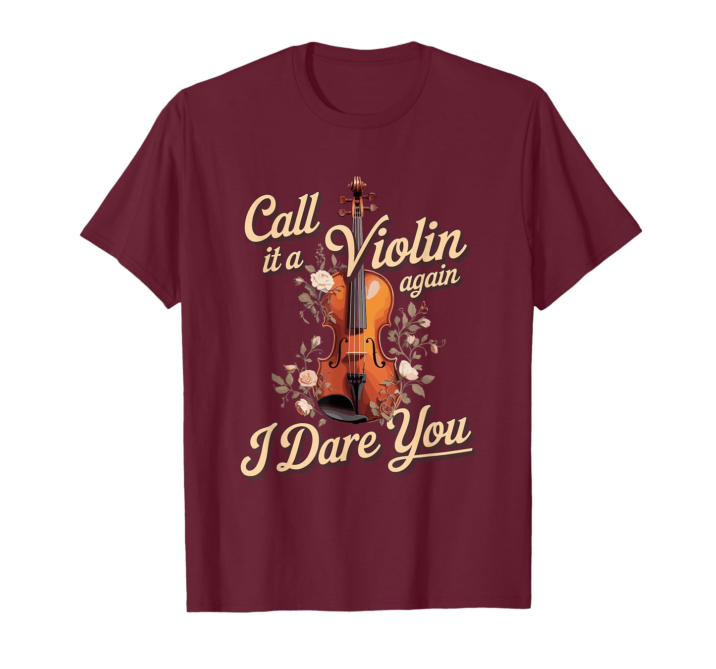 Call It A Violin Again I Dare You Viola Player T-Shirt