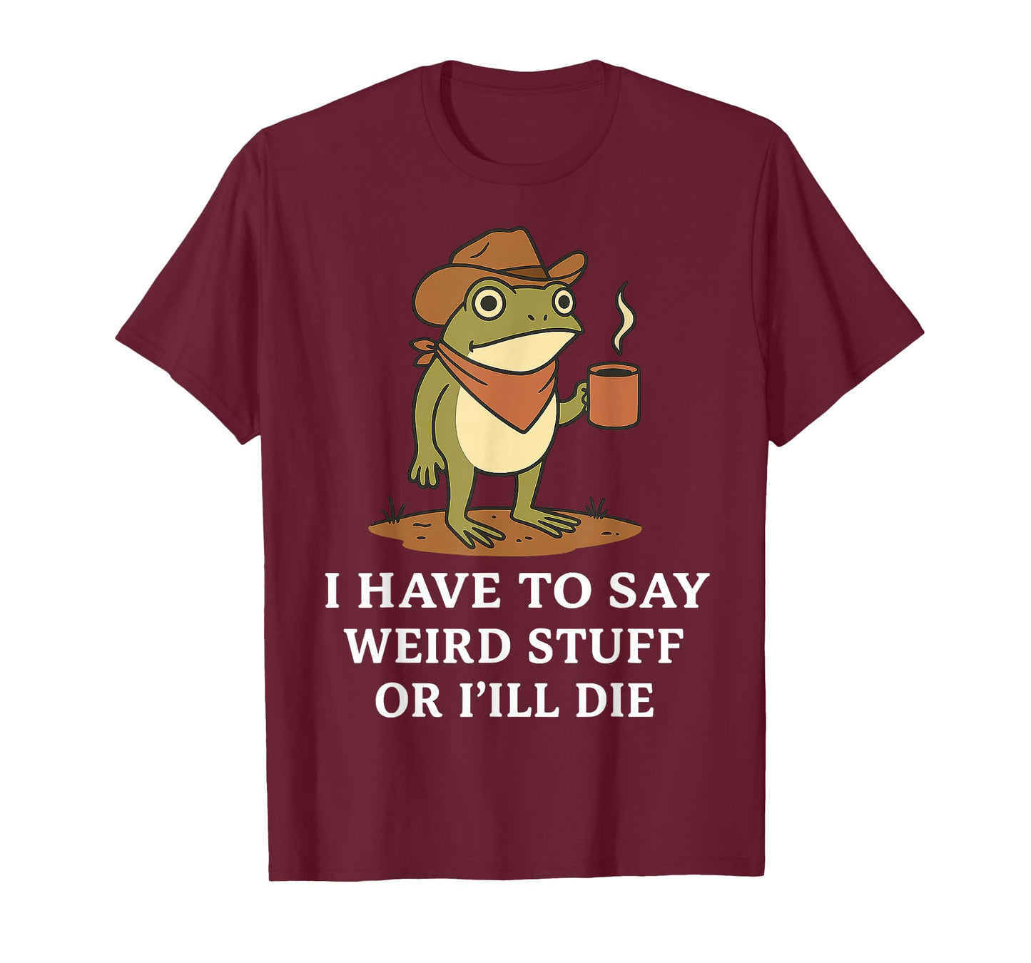 Funny Cowboy Frog Saying Weird Stuff Meme Humor Quote T-Shirt