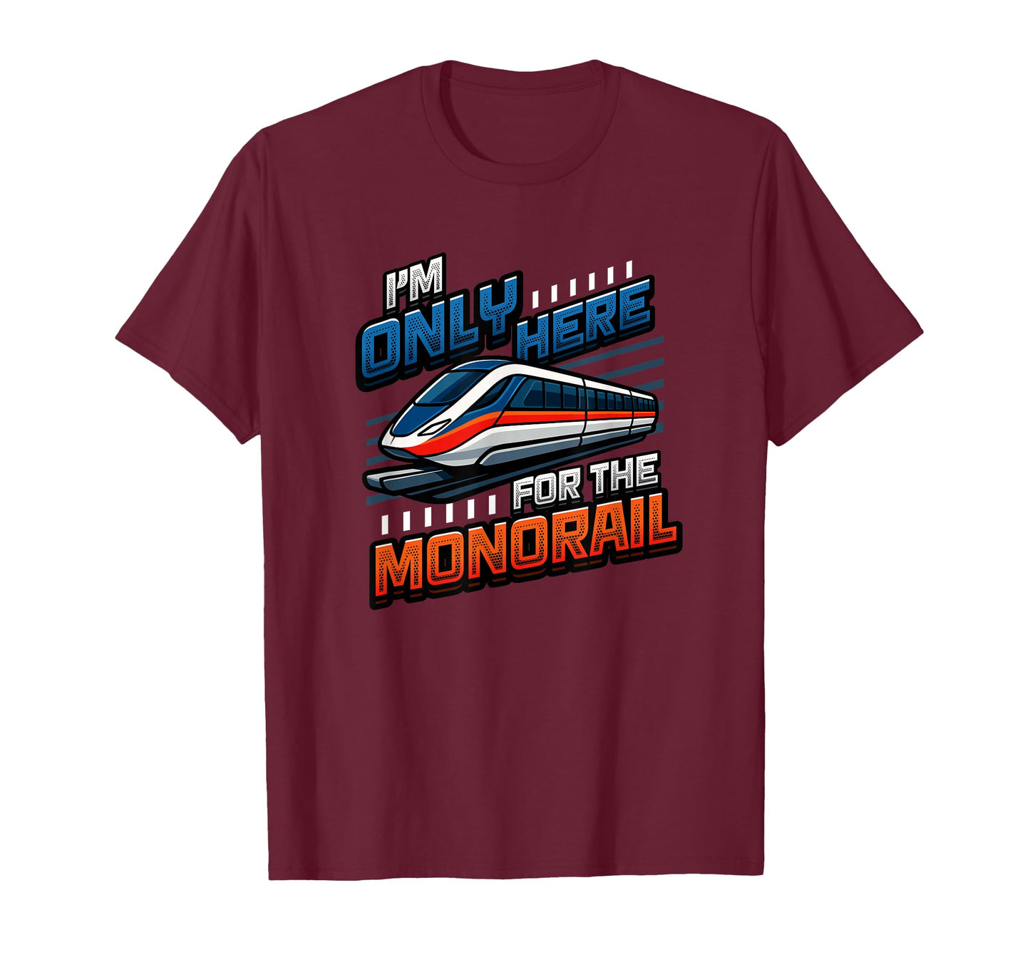 Funny Monorail Train Lover I'm Only Here for The Monorail T-Shirt