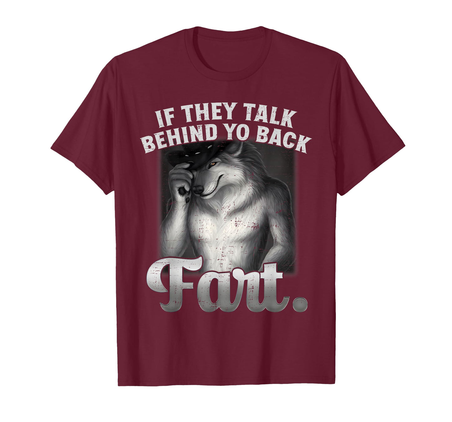Meme If They Talk Behind Your Back Fart Funny Oddly Specific T-Shirt