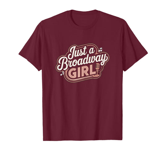 Just a Broadway Girl Musical Theater T-Shirt
