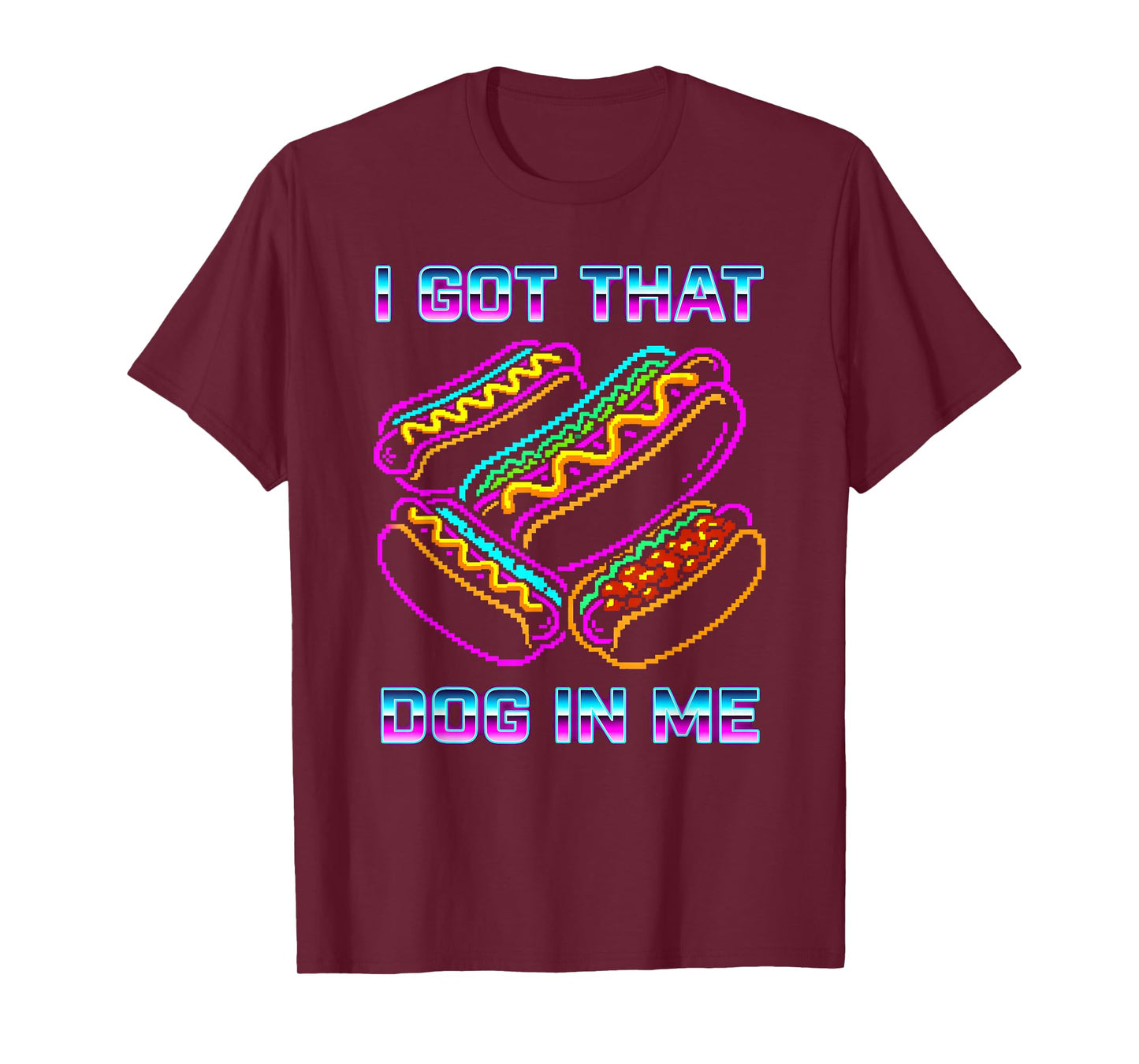 I Got That Dog in Me Tee Joke Saying Design Funny Hot Dogs T-Shirt