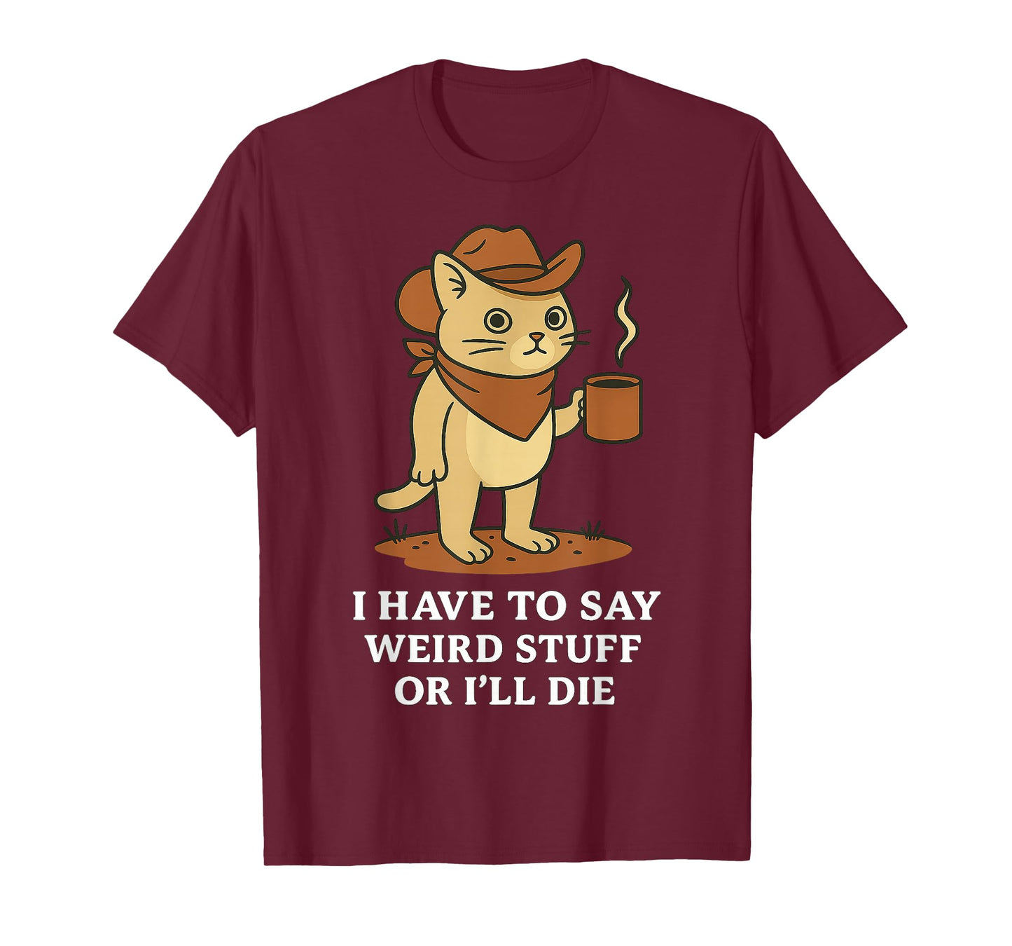 Funny Cowboy Cat Saying Weird Stuff Meme Humor Quote T-Shirt