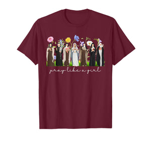 Pray Like A Girl Female Saints Catholic Christian Religious T-Shirt