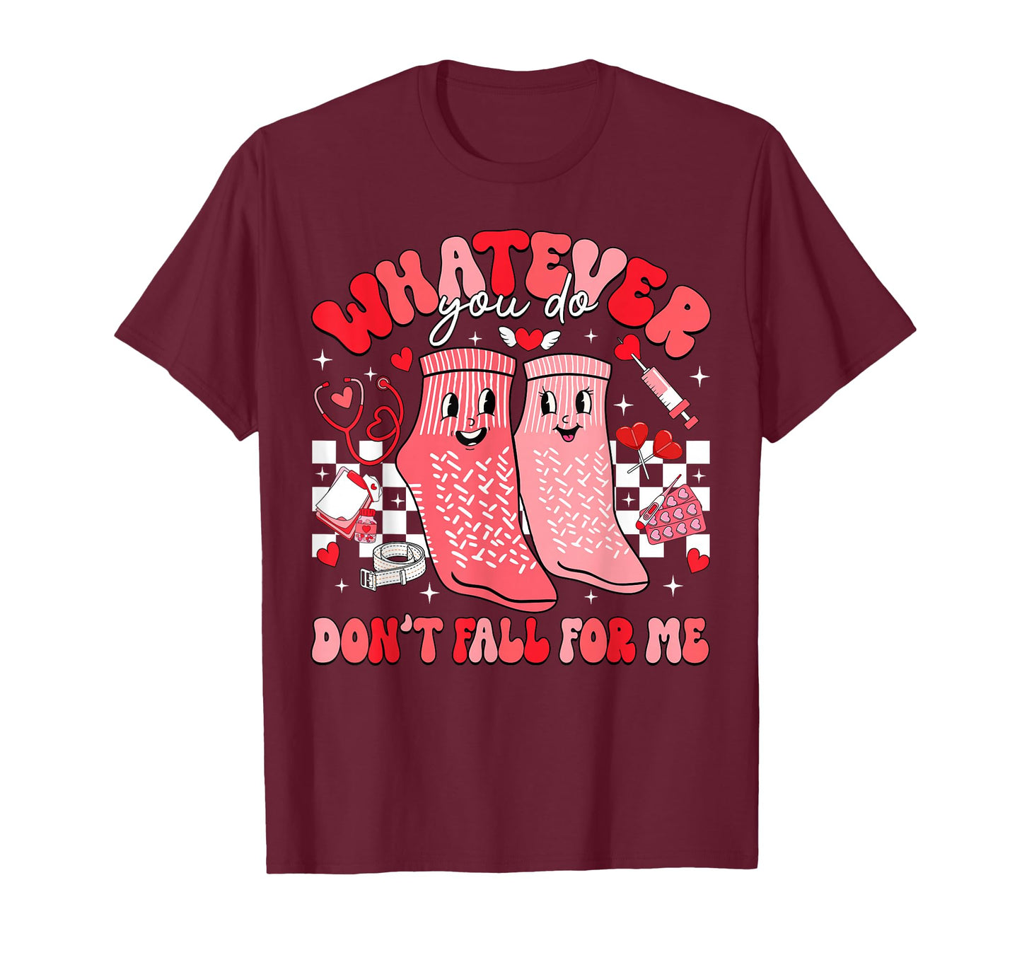 Valentine Whatever You Do Don't Fall for Me RN PCT CNA Nurse T-Shirt