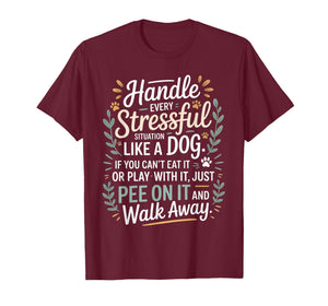 Handle Stress Like A Dog - Dog Lover for Men & Women T-Shirt