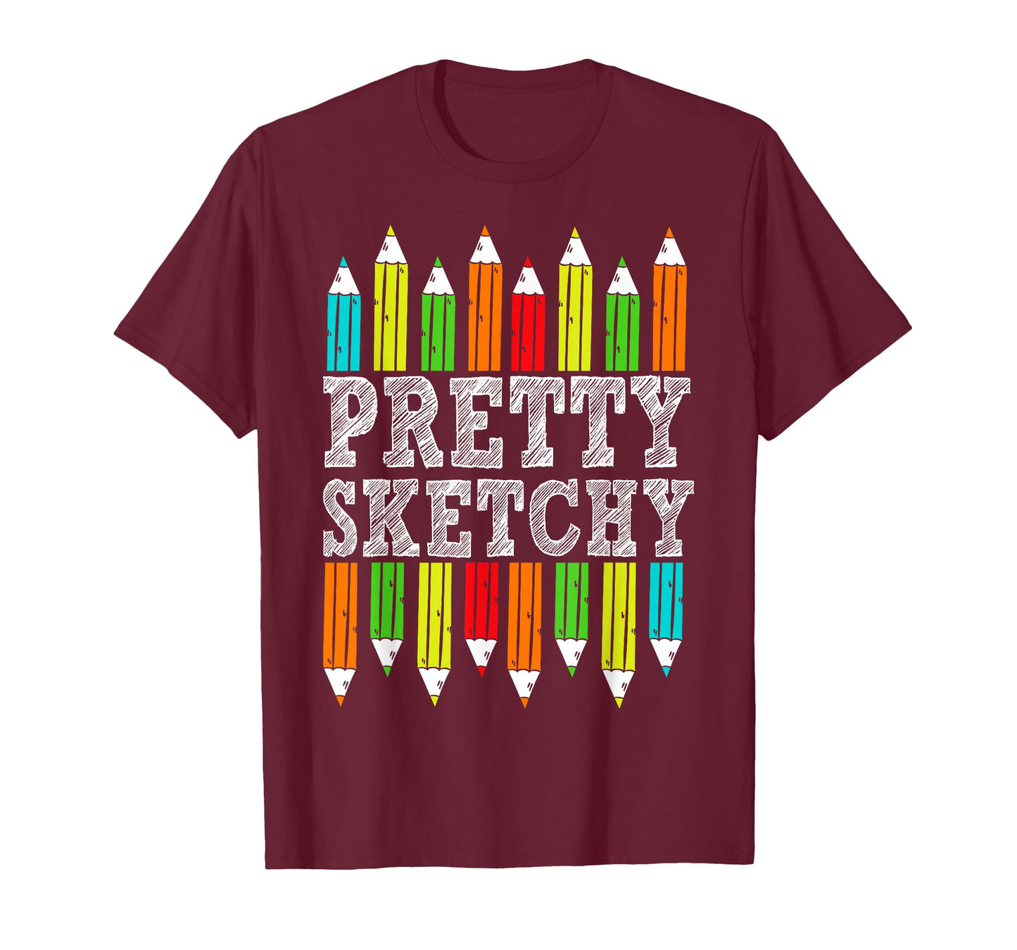 Pretty Sketchy Artist Drawing Humor Sketching Colored Pencil T-Shirt