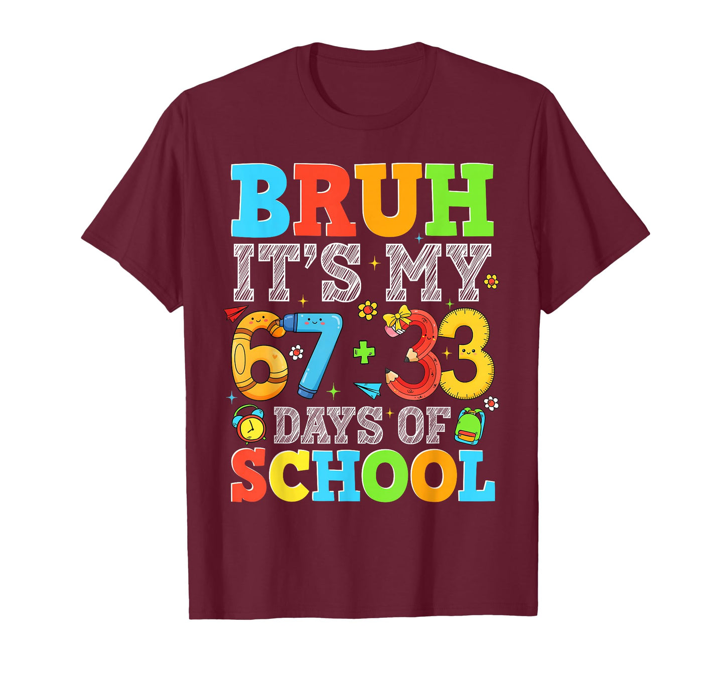 Bruh It's My 67 + 33 Days of School Funny Boy Girl Teacher T-Shirt